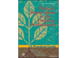 Clinical Supervision in the Helping Professions: A Practical Guide Clinical Supervision in the Helping Professions: A Practical Guide