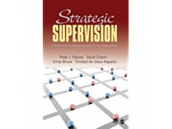 Strategic Supervision: A Brief Guide for Managing Social Service Organizations Strategic Supervision: A Brief Guide for Managing Social Service Organizations
